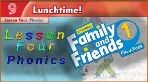 Unit 9 - Lunchtime! Lesson 4 - Phonics. Family and friends 1 - 2nd edition