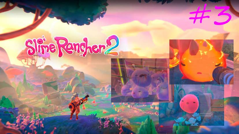 slime rancher 2 | 0.6.2 (Прохождение) №3 смотреть онлайн