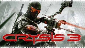 Crysis 3 кризис 3 . прохождение