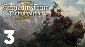 KINGDOM COME DELIVERANCE 2 (II) прохождение на русском без комментариев - часть 3