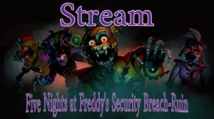 [STREAM] Продолжаем  проходить  Five Nights at Freddy's: Security Breach - Ruin