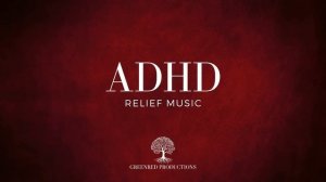 ADHD Relief Music： Studying Music for Better Concentration and Focus, Study Music