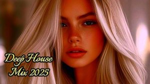 Deep House Mix 2025