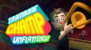 Trombone Champ: Unflattened - Trailer