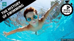 The history of swimming - 6 Minute English