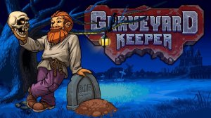 Graveyard keeper. ОБЗОР