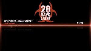 '28 Days Later' Soundtrack   In The House, In A Heartbeat