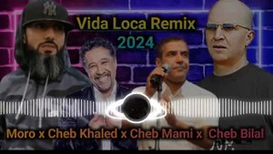 Moro x Cheb Bilal x Cheb Mami x Cheb Khaled - Vida Loca Remix 2024