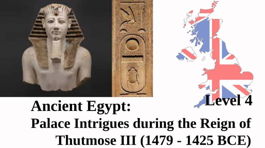 Ancient Egypt: Palace Intrigues during the Reign of Thutmose III (1479 - 1425 BCE)