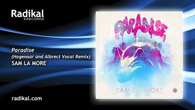 Sam La More - Paradise (Hagenaar and Albrecht Vocal Remix) смотреть онлайн