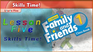 Unit 8 - Where's Grandma? Lesson 5 - Skills Time! Family and friends 1 - 2nd edition