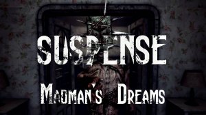 Suspense Madman's Dreams Demo полное прохождение