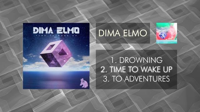 Dima Elmo - Time To Wake Up EP смотреть онлайн