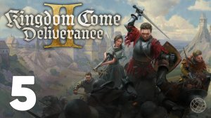 KINGDOM COME DELIVERANCE 2 (II) прохождение на русском без комментариев - часть 5