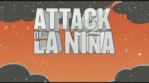 Attack of La Nina