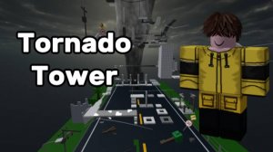 БАШНЯ ТАРНАДО В РОБЛОКСЕ!!!ROBLOX TOWER TORNADO