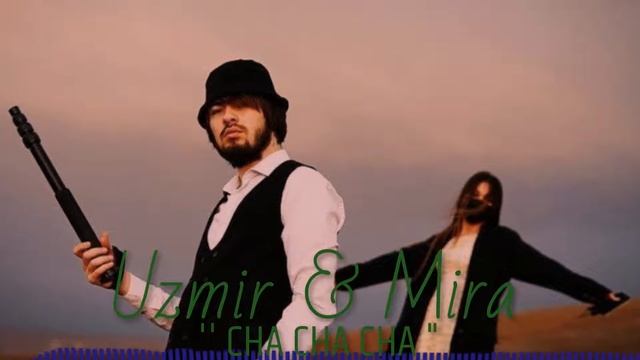 UzMir & Mira - Cha Cha Cha смотреть онлайн