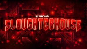 Slaughterhouse by IcEDCave More Extreme Demon Geometry Dash