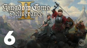 KINGDOM COME DELIVERANCE 2 (II) прохождение на русском без комментариев - часть 6