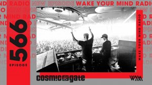 Cosmic Gate – Wake Your Mind 566