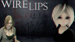 Wire Lips (прохождение)