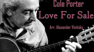 LOVE FOR SALE. Cole Porter. Ар. Александра Виницкого. Сборник "Джаз. комп. для клас.гитары. Часть2.