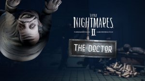 Доктор Little Nightmares 2