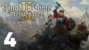 KINGDOM COME DELIVERANCE 2 (II) прохождение на русском без комментариев - часть 4