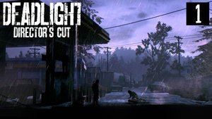 ► Deadlight | Бандиты на заправке #1