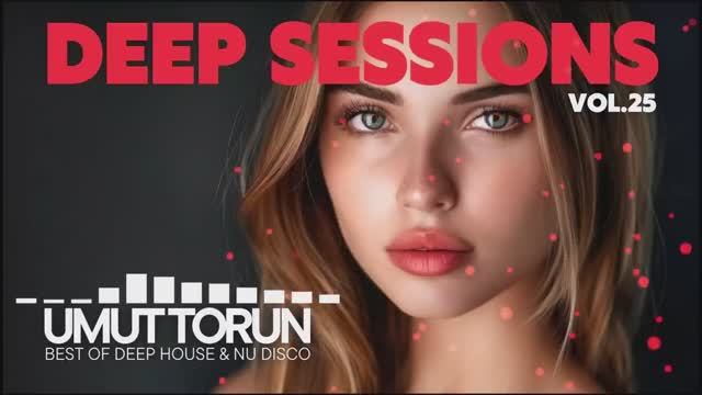 Umut Torun - Deep Sessions Vol. 25 ★ Vocal Deep House Mix