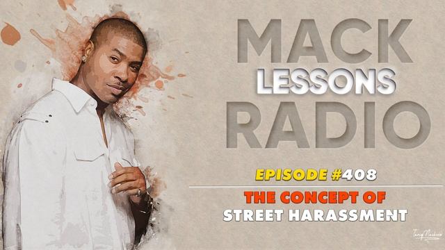 Mack Lessons EP#408 The Concept of Street Harassment смотреть онлайн