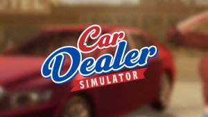 Car Dealer Simulator: Prologue - Early Days # 1