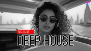 🔥 ЭКСКЛЮЗИВНЫЙ ДИП ХАУC | EXCLUSIVE DEEP HOUSE | КОЛЛЕКЦИЯ №4
