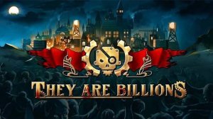 They Are Billions - Прохождение кампании