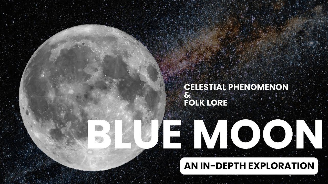 Blue Moon & Super Blue Moon: Unraveling the Science and Folklore Behind These Celestial Phenomena