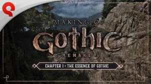 Gothic 1 Remake - Making Of #01: The Essence of Gothic