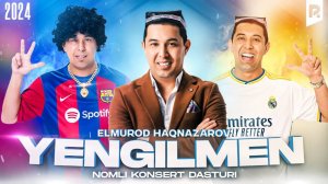 Elmurod Haqnazarov - Yengilmen nomli konsert dasturi 2024