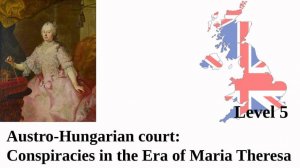 Austro-Hungarian court: Conspiracies in the Era of Maria Theresa