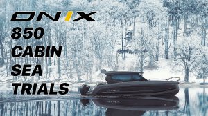 ONIX 850 CABIN FIRST SEA TRIALS