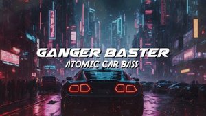 Ganger Baster - Atomic Car Bass (Vampire Techno Beats)