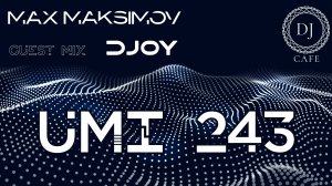 UMI 243 Trance Music Radioshow by Max Maksimov  & DJOY [Progressive, Uplifting & Vocal] TOP MEGAMIX