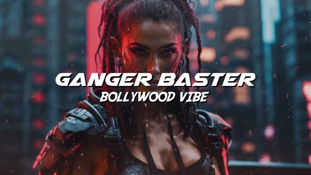 Ganger Baster - Bollywood Vibe (Indian Auto Bass Rhythms)