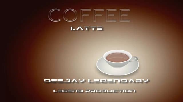 Coffee Latte - Deejay Legendary Legend Production