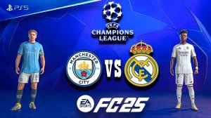 FC 25 Манчестер Сити vs Реал Мадрид Лига Чемпионов PS5 Pro Полный Матча
