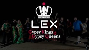LEX. Gypsy Kings & Queens 2024