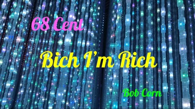 68 Cent x Bob Corn- Bich I'm Rich (Explicit) смотреть онлайн