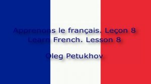 Learn French. Lesson 8. The time. Apprendre le français Leçon 8. L’heure.