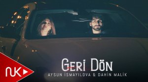 Aysun İsmayılova & Dahin Malik - Geri Dön