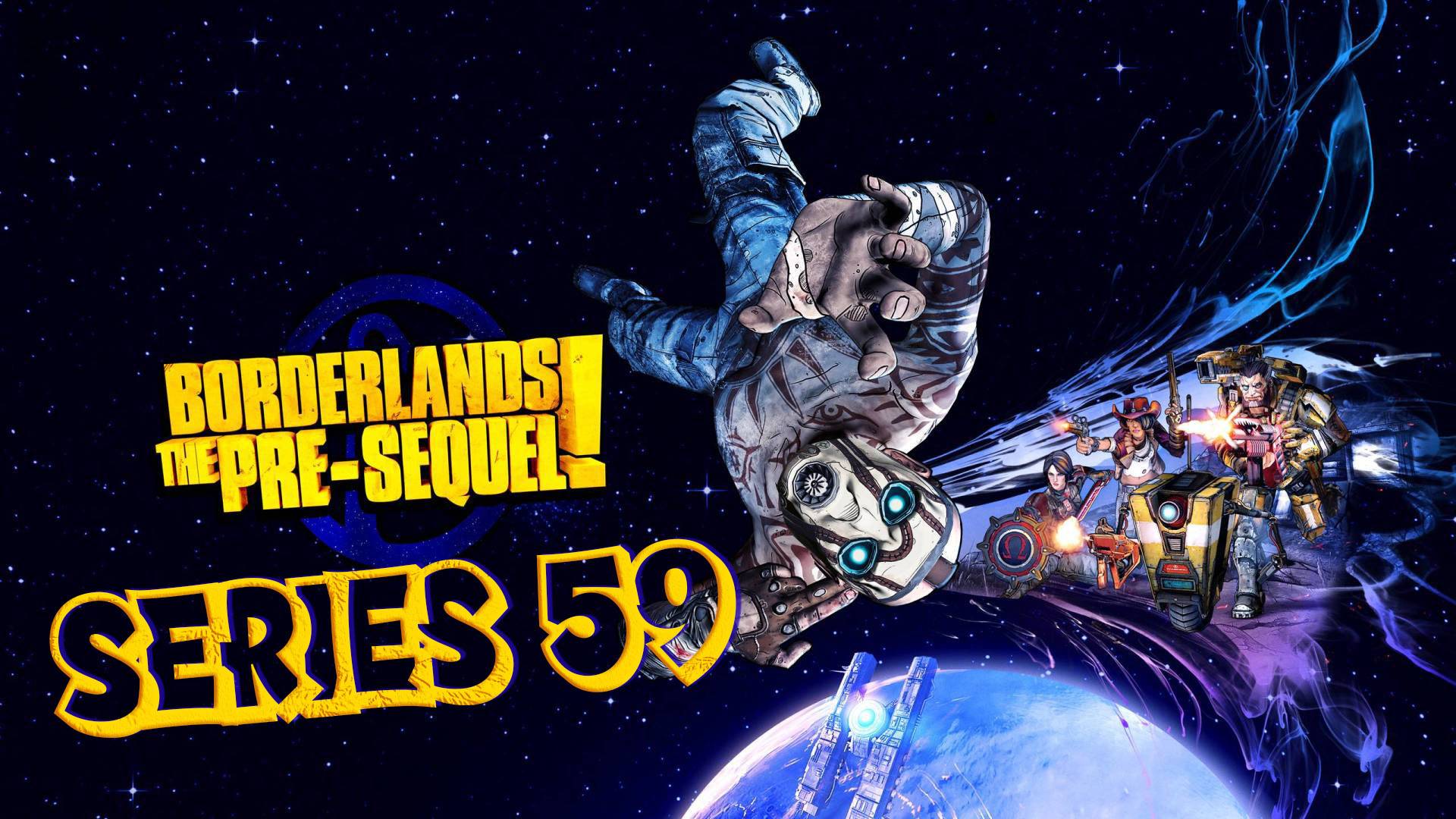 Borderlands The Pre-Sequel Космическая проблема серия 59