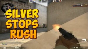 SILVER STOPS RUSH - CS:GO